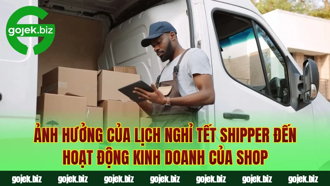 Ảnh hưởng của lịch nghỉ Tết shipper đến hoạt động kinh doanh của shop