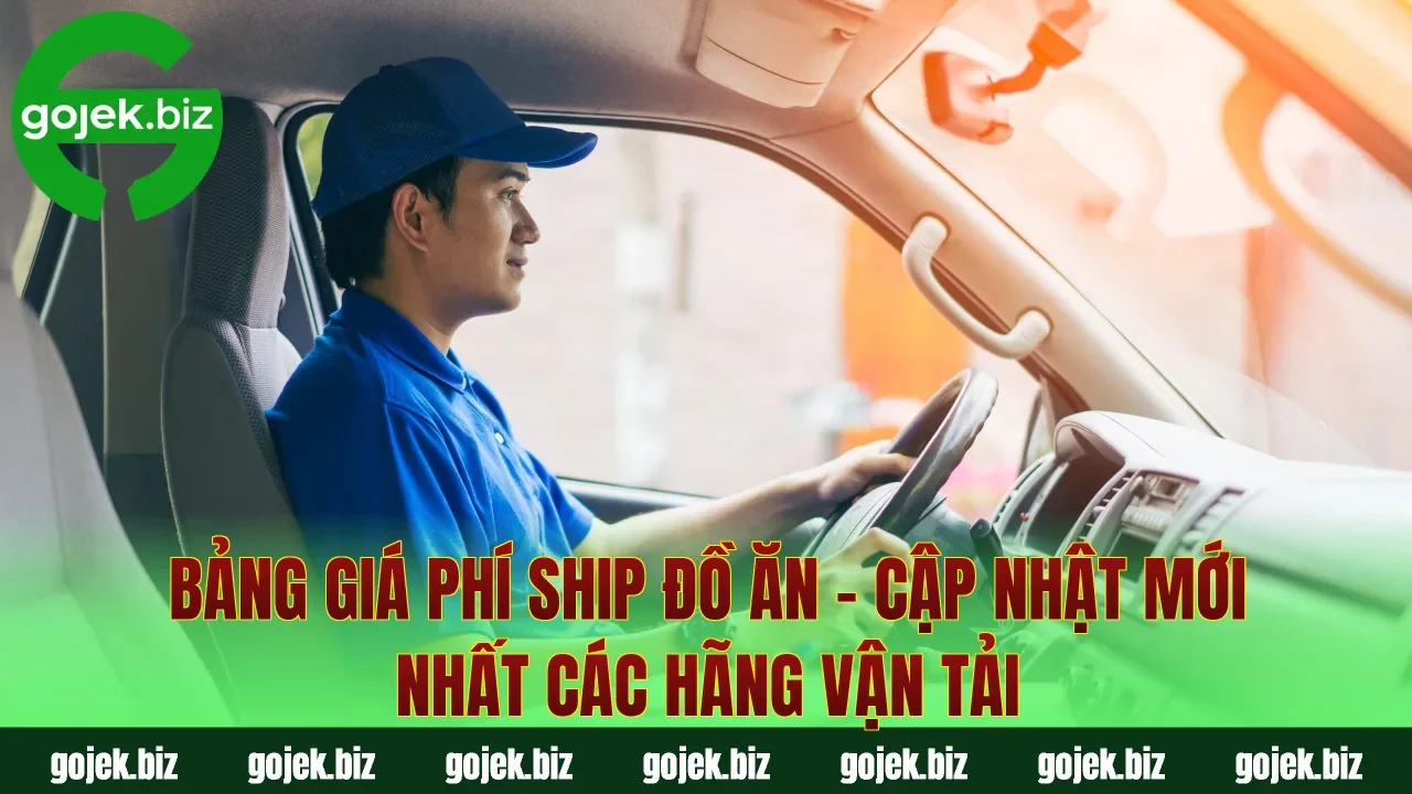 Bảng Giá Phí Ship Đồ Ăn – Cập Nhật Mới Nhất Các Hãng Vận Tải