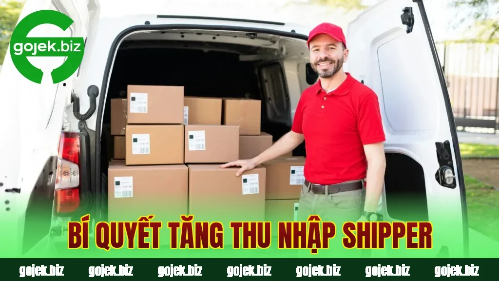 Bí quyết tăng thu nhập shipper