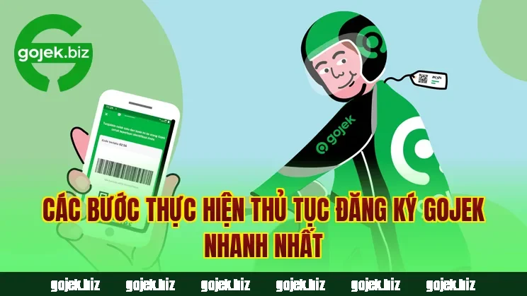 Các bước thực hiện thủ tục đăng ký Gojek nhanh nhất
