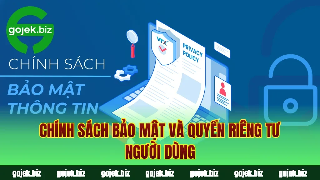 Chính sách bảo mật và quyền riêng tư người dùng