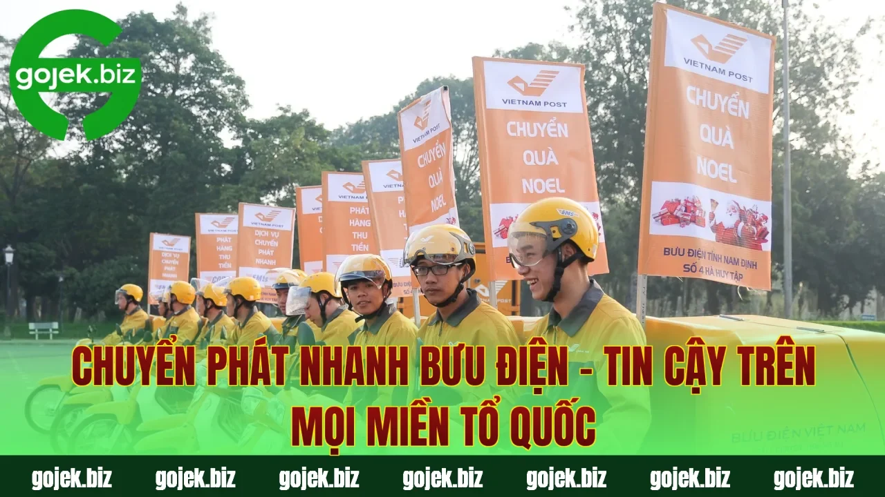 Chuyển Phát Nhanh Bưu Điện – Tin Cậy Trên Mọi Miền Tổ Quốc