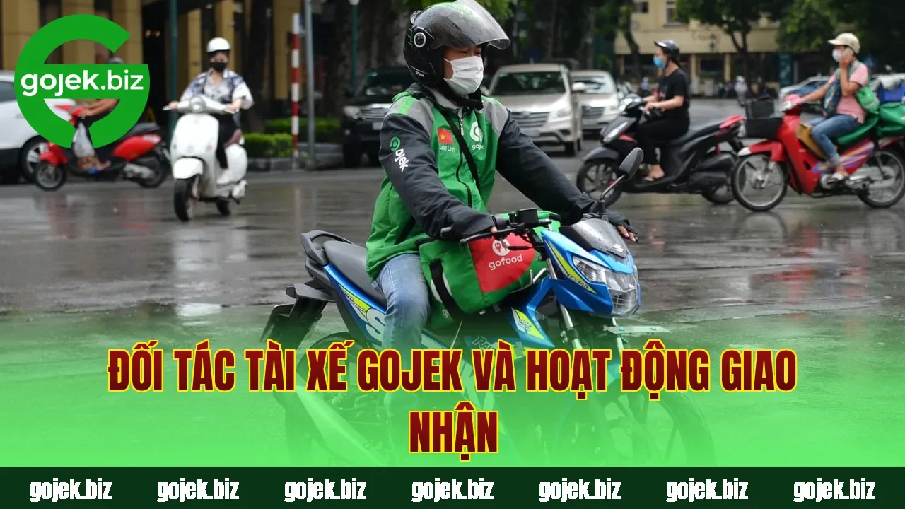 Đối tác tài xế Gojek và hoạt động giao nhận