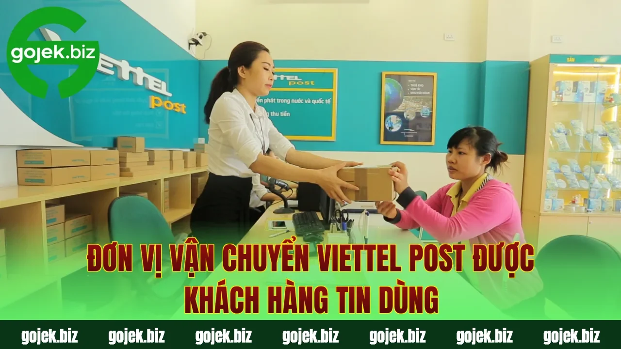Đơn vị vận chuyển Viettel Post được khách hàng tin dùng