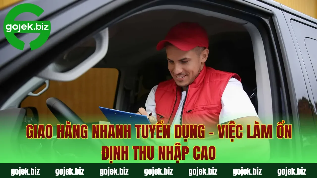 Giao Hàng Nhanh Tuyển Dụng – Việc Làm Ổn Định Thu Nhập Cao