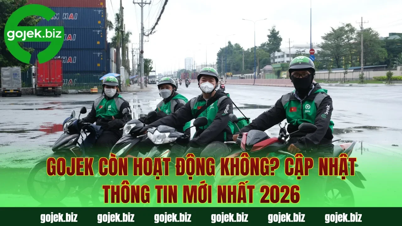 Gojek Còn Hoạt Động Không? Cập Nhật Thông Tin Mới Nhất 2026