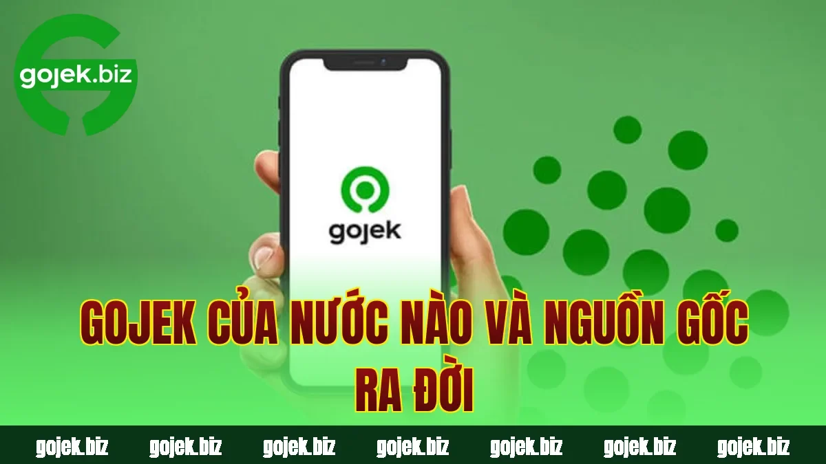 Gojek của nước nào và nguồn gốc ra đời