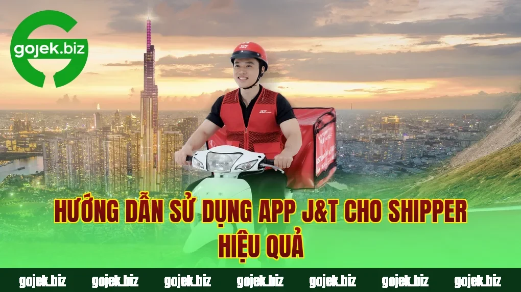 Hướng dẫn sử dụng app J&T cho shipper hiệu quả