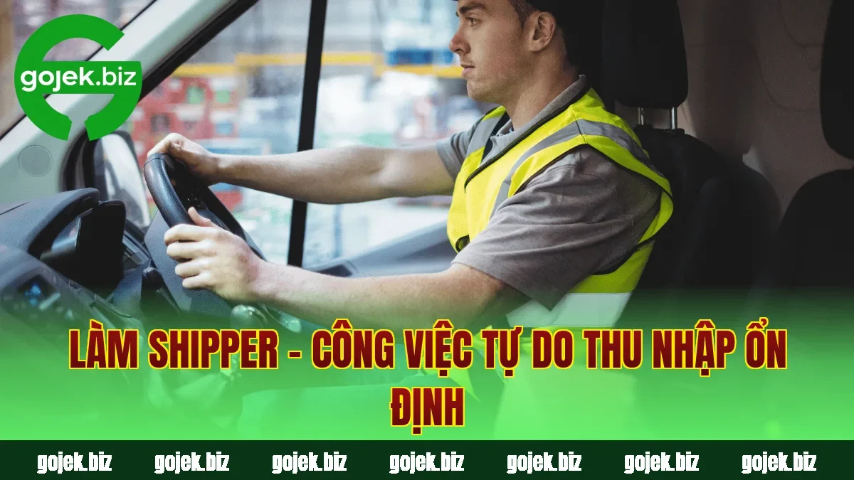 Làm Shipper – Công Việc Tự Do Thu Nhập Ổn Định