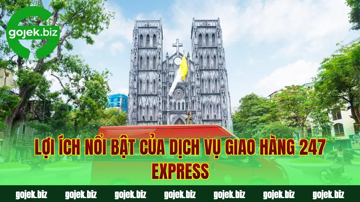 Lợi ích nổi bật của dịch vụ giao hàng 247 Express