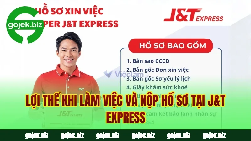 Lợi thế khi làm việc và nộp hồ sơ tại J&T Express