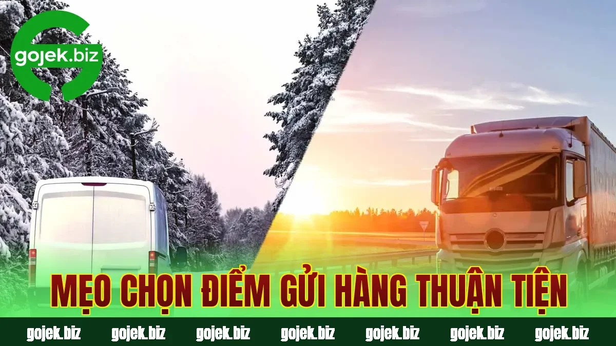Mẹo chọn điểm gửi hàng thuận tiện