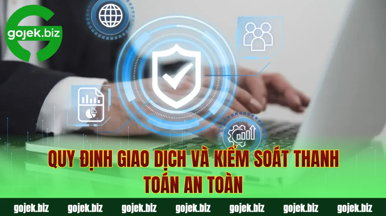 Quy định giao dịch và kiểm soát thanh toán an toàn