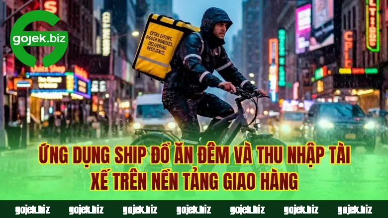Ứng dụng ship đồ ăn đêm và thu nhập tài xế trên nền tảng giao hàng