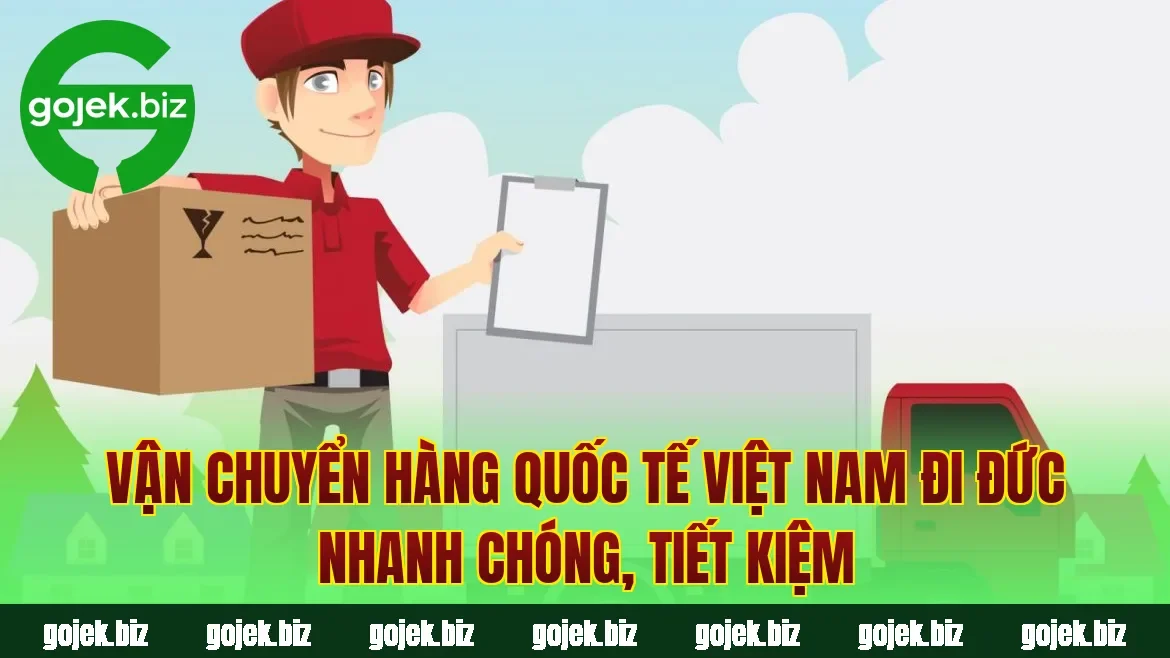 Vận chuyển hàng quốc tế Việt Nam đi Đức nhanh chóng, tiết kiệm