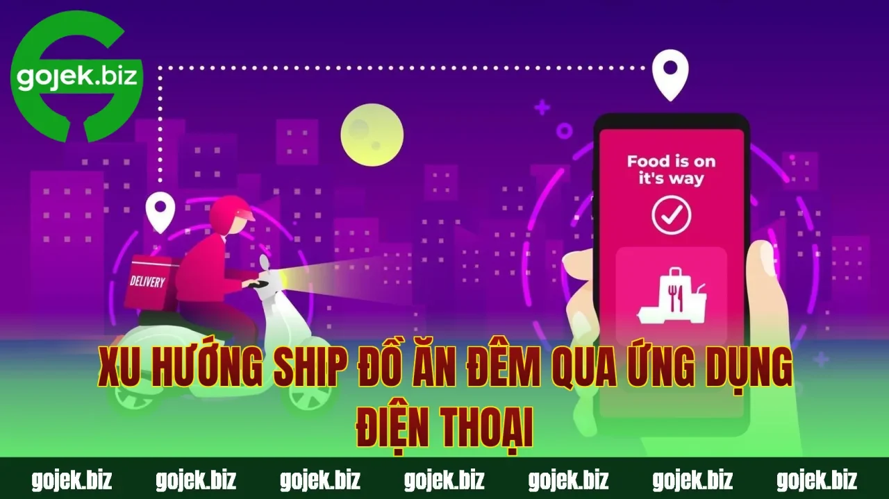 Xu hướng ship đồ ăn đêm qua ứng dụng điện thoại