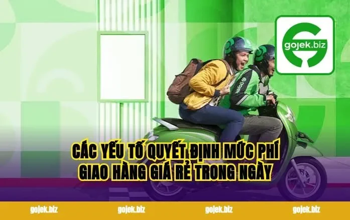 Các yếu tố quyết định mức phí giao hàng giá rẻ trong ngày